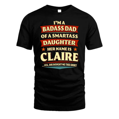 CLAIRE 13K1-535 I'm A Badass Dad Of A Smartass Daughter Her Name Is ...