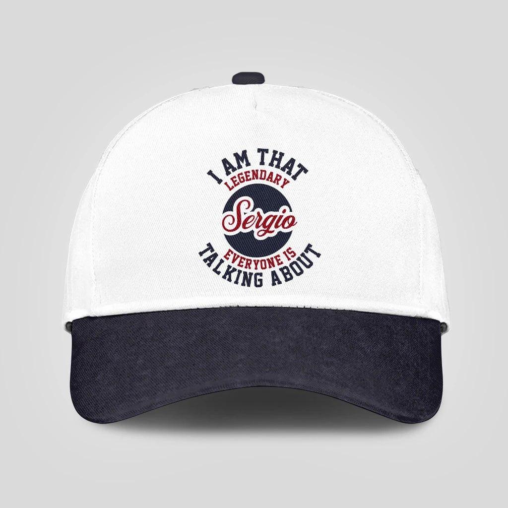 I Am That Legendary Your Name Everyone Is Talking About Baseball Cap SERGIO 13K1 C107PF