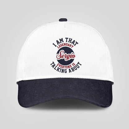 I Am That Legendary Your Name Everyone Is Talking About Baseball Cap SERGIO 13K1 C107PF