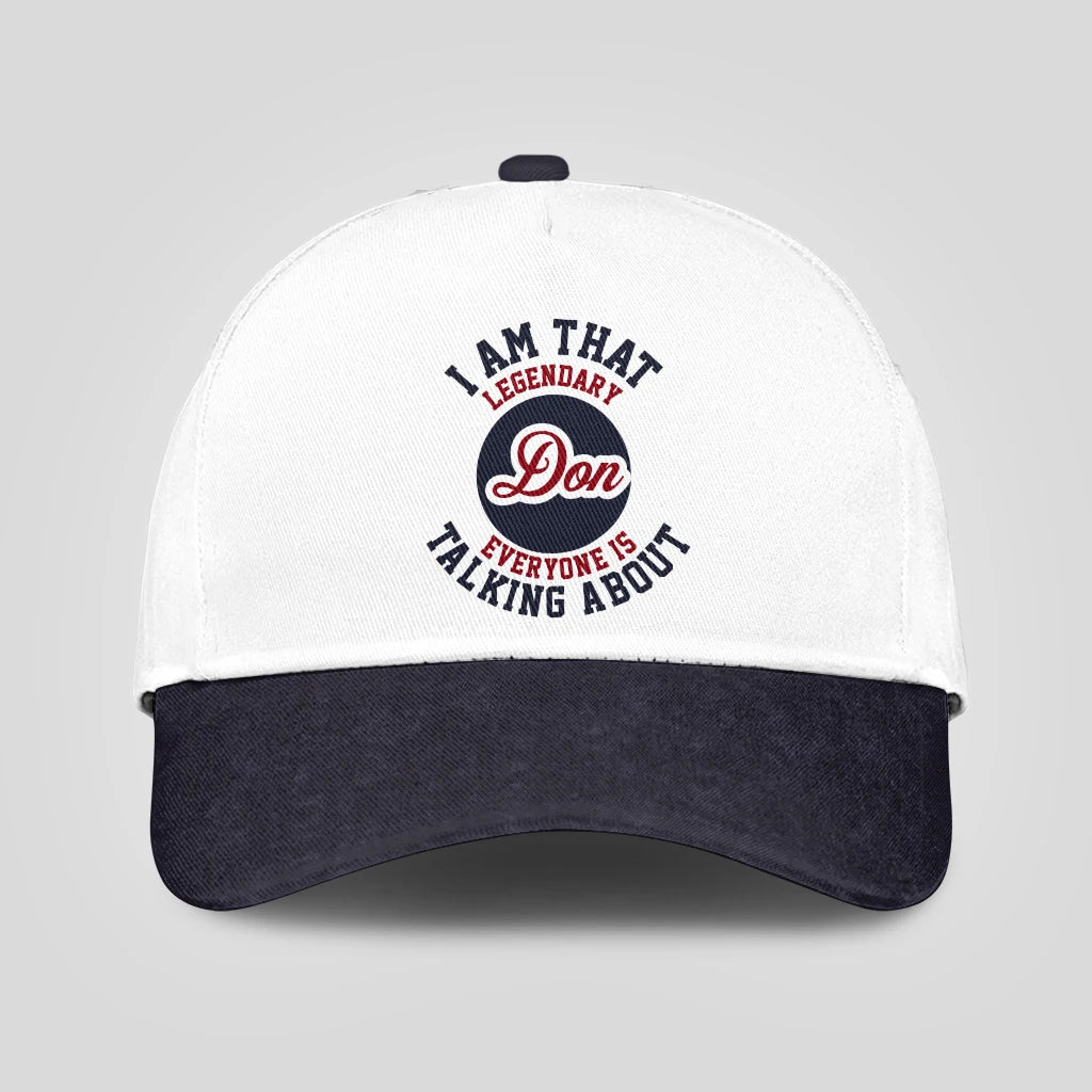 I Am That Legendary Your Name Everyone Is Talking About Baseball Cap DON 13K1 C107PF
