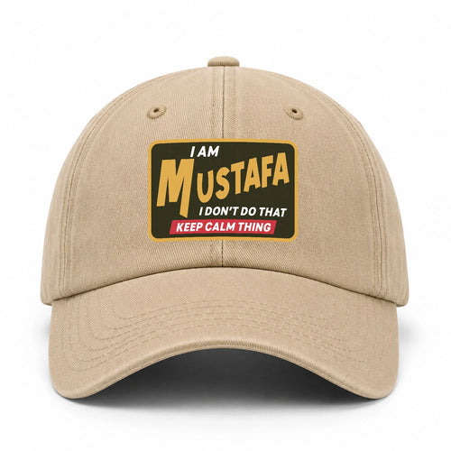 I Am Your Name I Don't Do That Keep Calm Thing Cap MUSTAFA 13K1 C54PF