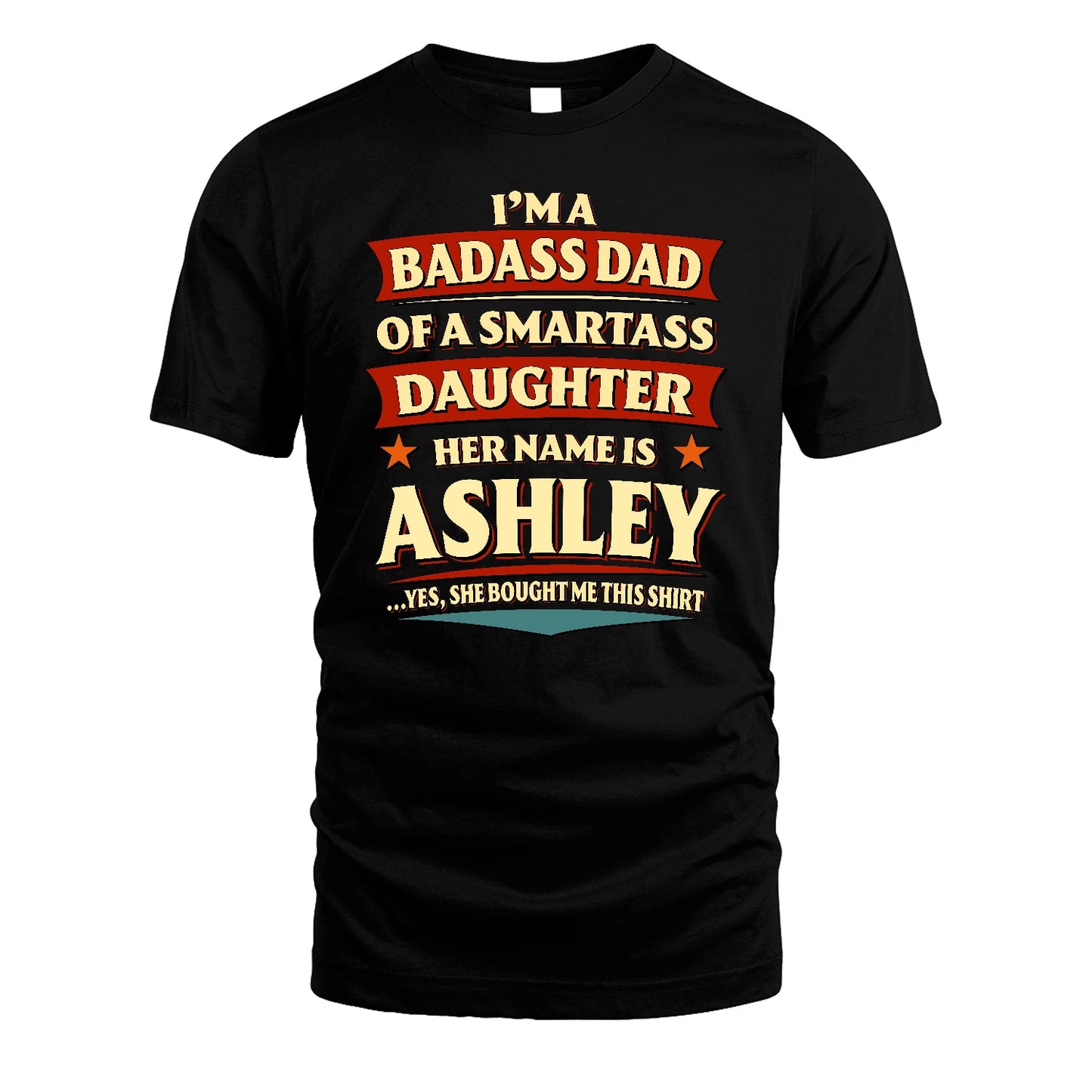ASHLEY 13K1-535 I'm A Badass Dad Of A Smartass Daughter Her Name Is ...