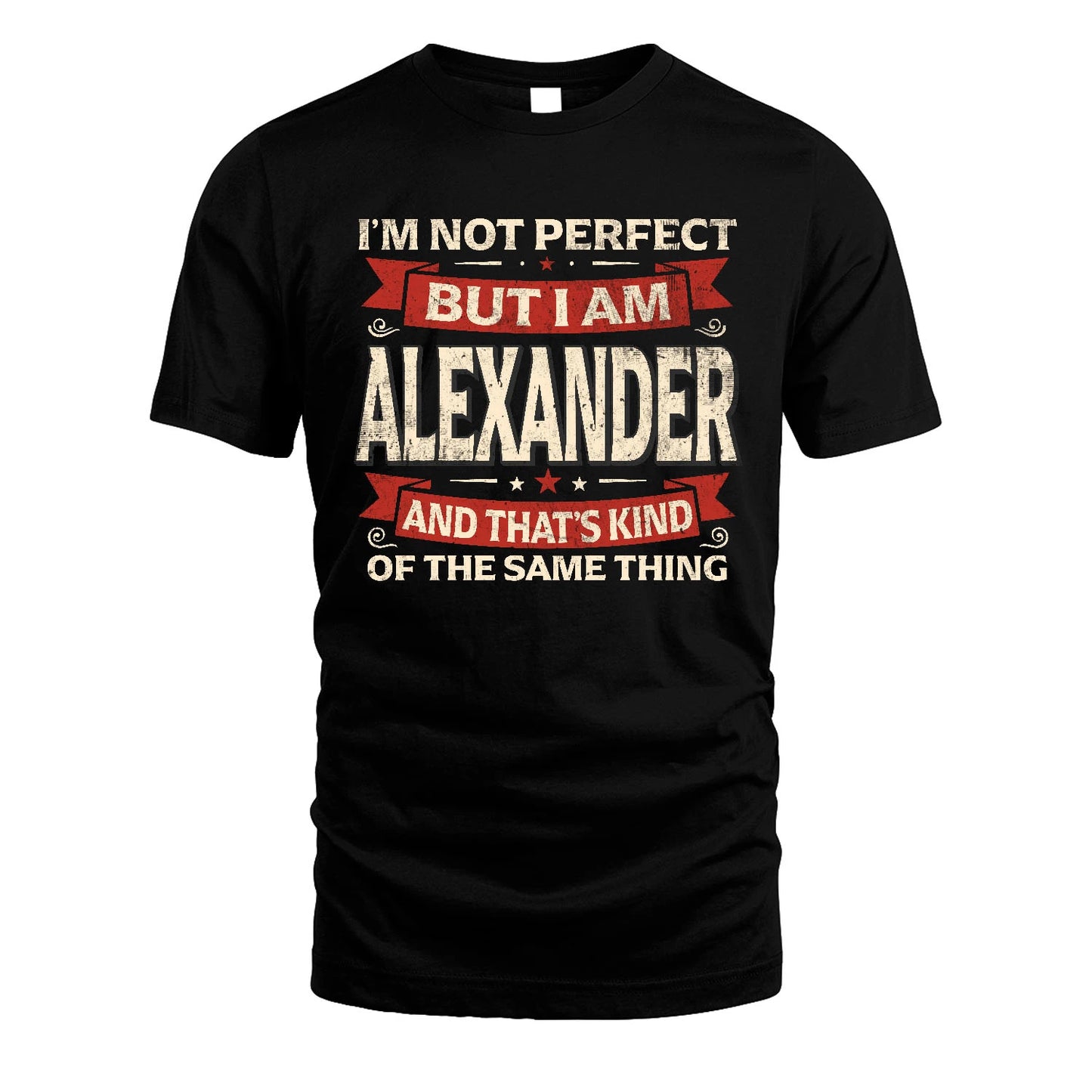 ALEXANDER 13K1-566 I'm Not Perfect But I Am...