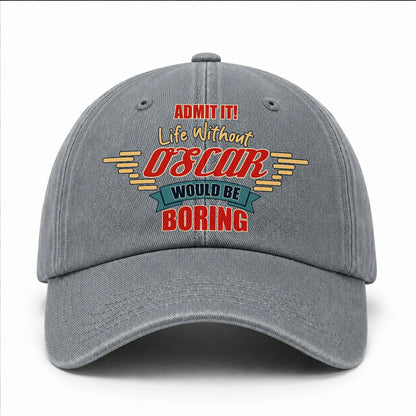 Admit It Life Without Your Name Would Be Boring Vintage Wased Cap OSCAR 13K1 C81PF
