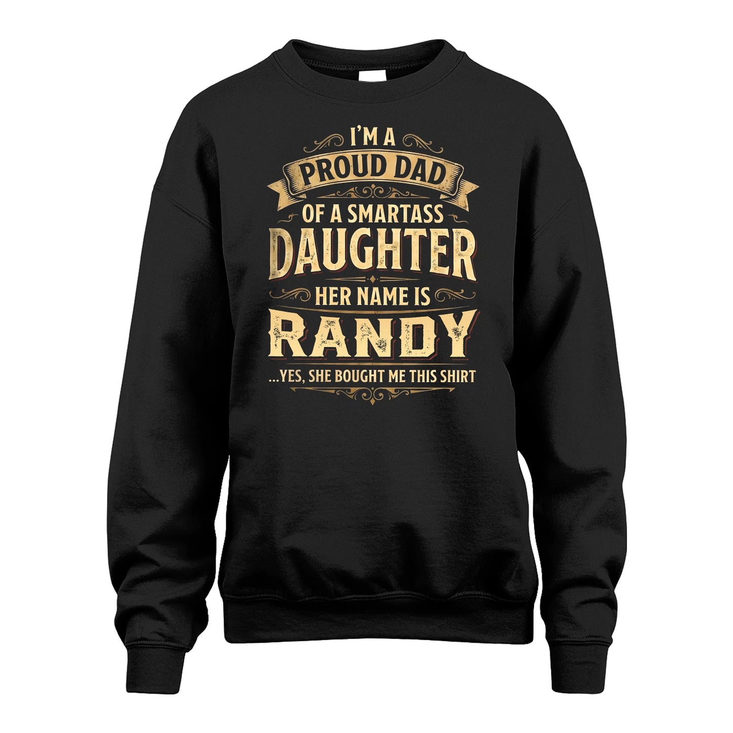 RANDY 13K1-356 I'm A Proud Dad Of A Smartass Daughter Her Name Is...