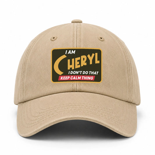 I Am Your Name I Don't Do That Keep Calm Thing Cap CHERYL 13K1 C54PF