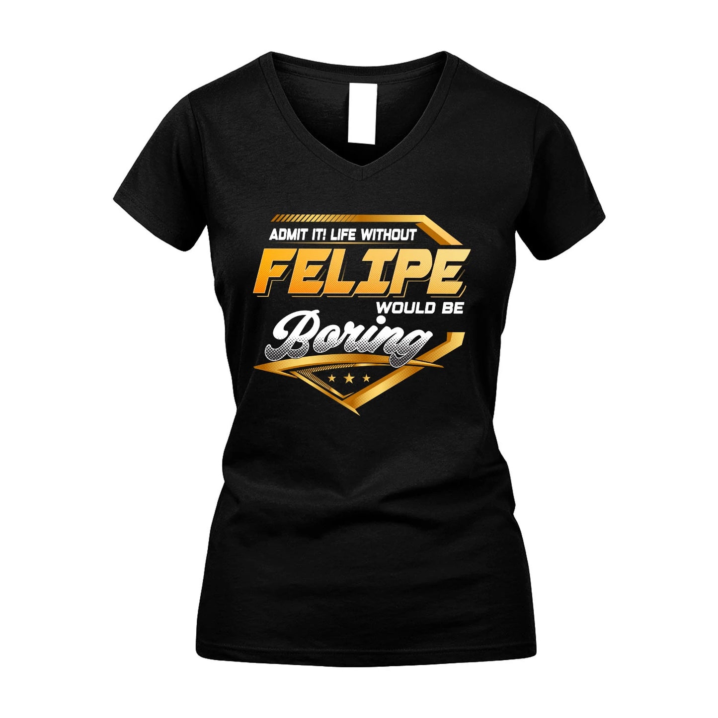 FELIPE 13K1-513 Personalized "Admit It! Life Without ... Would Be Boring"