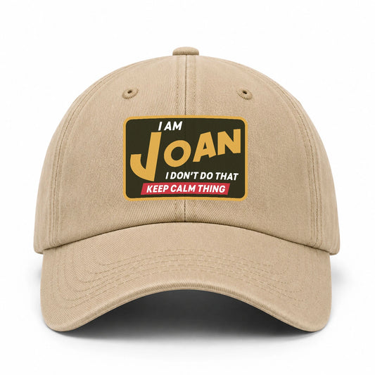I Am Your Name I Don't Do That Keep Calm Thing Cap JOAN 13K1 C54PF