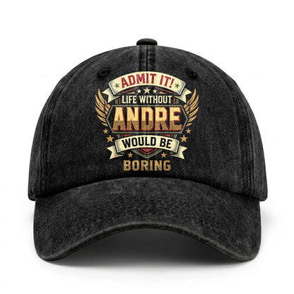 ANDRE-13K1-C10PF Admit It! Life Without ANDRE Would Be Boring