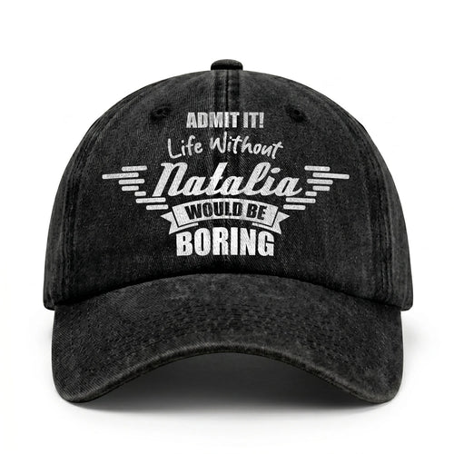 Admit It Life Without Your Name Would Be Boring Vintage Cap NATALIA 13K1 C44PF