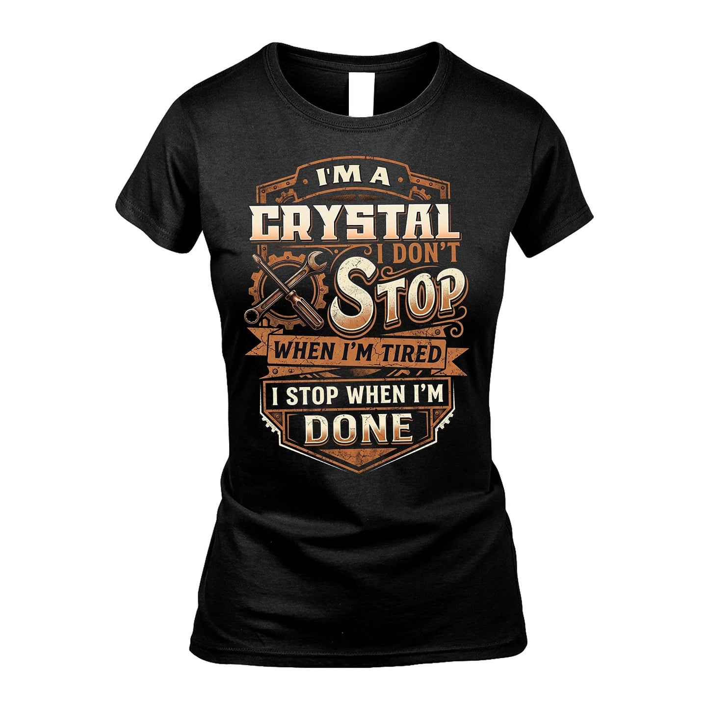 CRYSTAL 13K1-531 I Don't Stop When I'm Tired I Stop When I'm Done