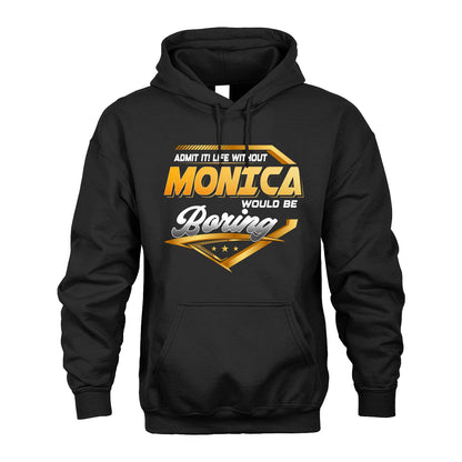 MONICA 13K1-513 Personalized "Admit It! Life Without ... Would Be Boring"