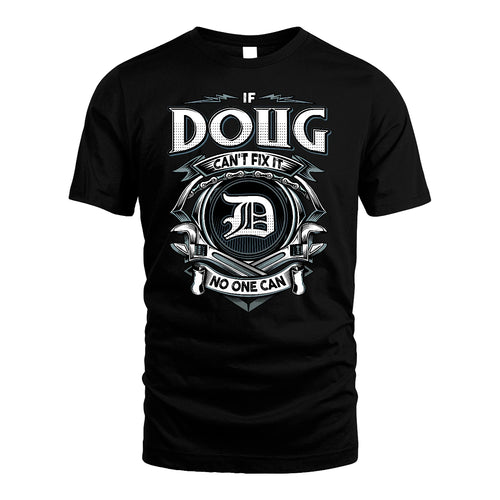 DOUG 13K1-510 Personalized  "Can’t Fix It No One Can"