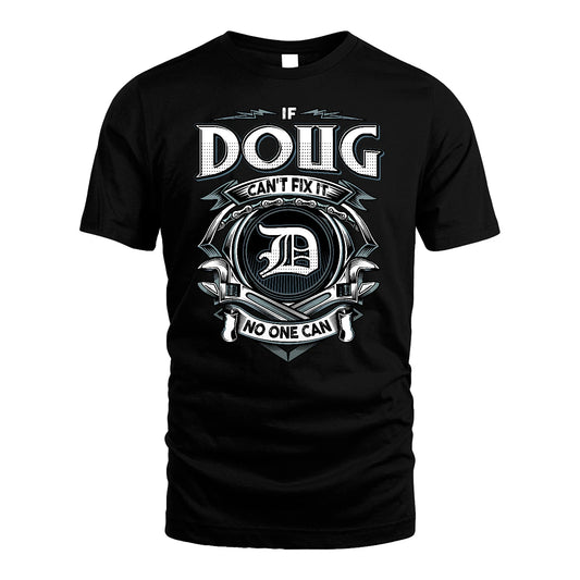 DOUG 13K1-510 Personalized  "Can’t Fix It No One Can"
