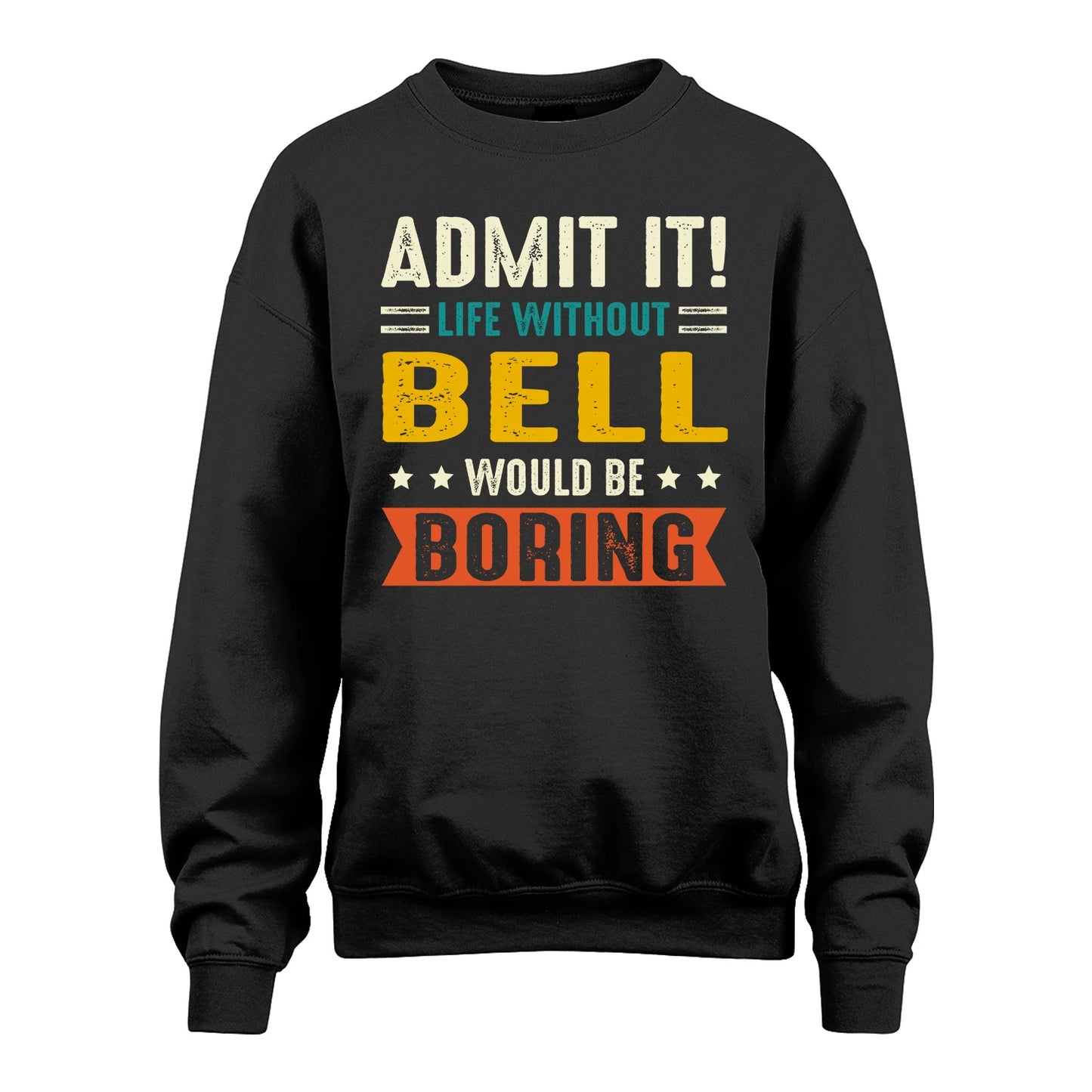 BELL 13K1-124–Personalized Funny Quote Apparel “Life Without NAME Would Be Boring”