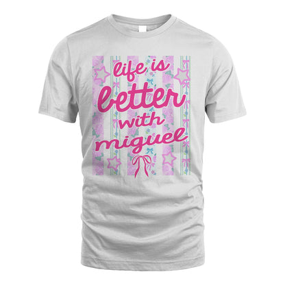 MIGUEL 13K1-539 Life is Better With ...