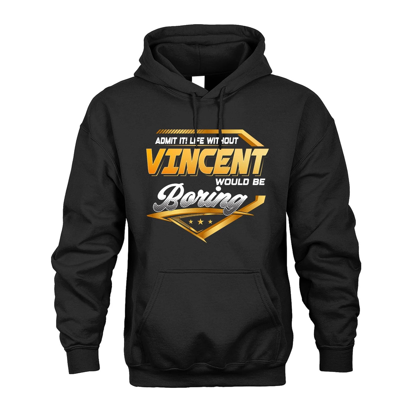 VINCENT 13K1-513 Personalized "Admit It! Life Without ... Would Be Boring"