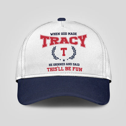 When God Made Your Name He Grinned And Said This'll Be Fun Blue Cap TRACY 13K1 C57PF