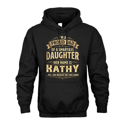 KATHY 13K1-356 I'm A Proud Dad Of A Smartass Daughter Her Name Is...