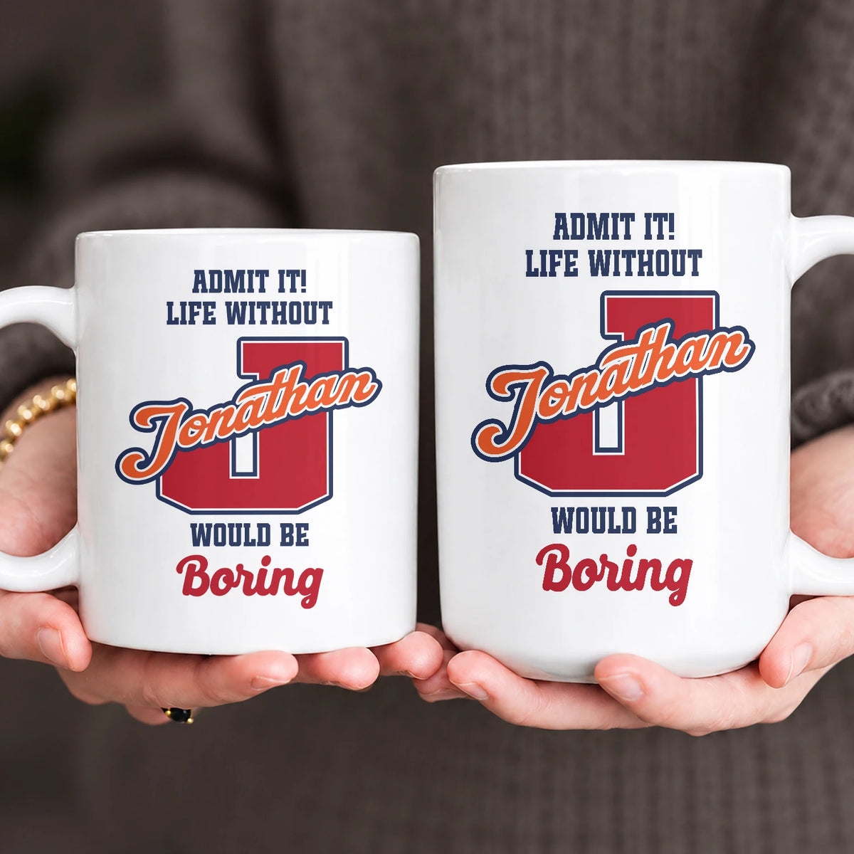 Admit It Life Without Your Name Would Be Boring Sporty Mug JONATHAN 13K1 MG17