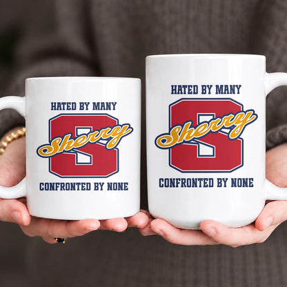 Hated By Many Confronted By None Cool Mug SHERRY 13K1 MG16