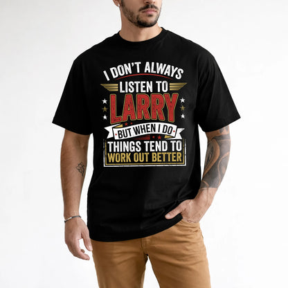 LARRY 13K1-542 I Don't Always Listen To ...