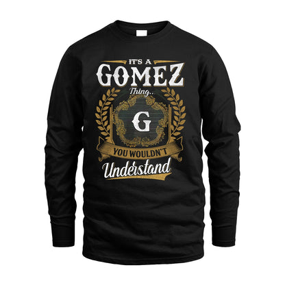 GOMEZ 13K1-1–Personalized Name Quote Apparel “It’s an NAME Thing You Wouldn’t Understand”