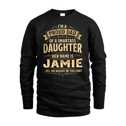 JAMIE 13K1-356 I'm A Proud Dad Of A Smartass Daughter Her Name Is...