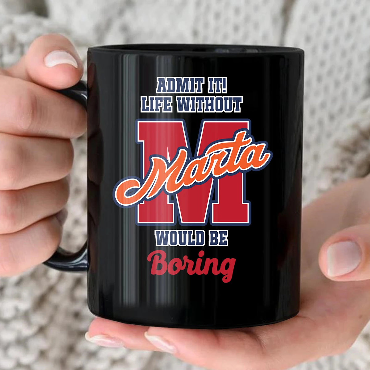 Admit It Life Without Your Name Would Be Boring Sporty Mug MARTA 13K1 MG17