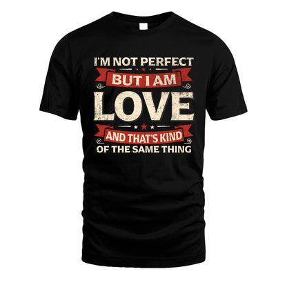 LOVE 13K1-566 I'm Not Perfect But I Am...