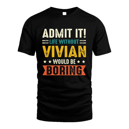 VIVIAN 13K2-124–Personalized Funny Quote Apparel “Life Without NAME Would Be Boring”