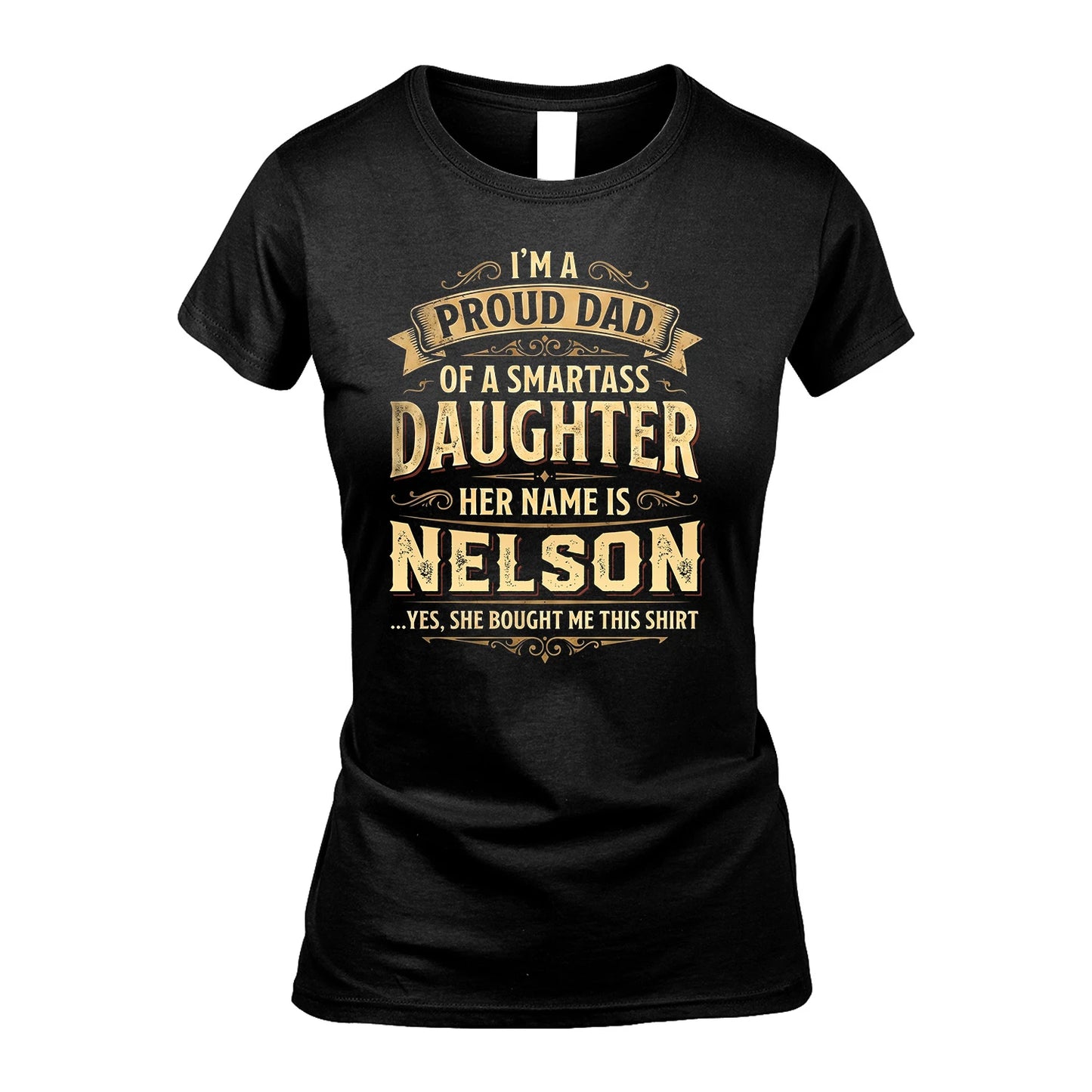 NELSON 13K1-356 I'm A Proud Dad Of A Smartass Daughter Her Name Is...
