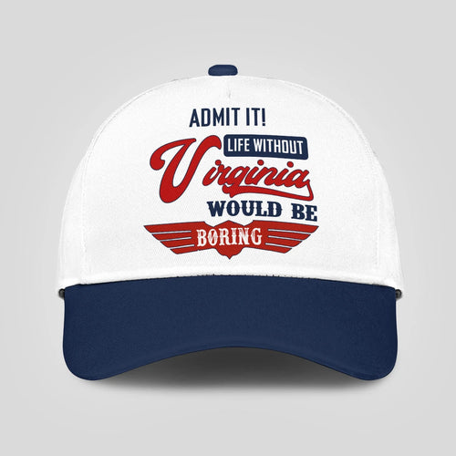 Admit It Life Without Your Name Would Be Boring Vintage Cap VIRGINIA 13K1 C52PF