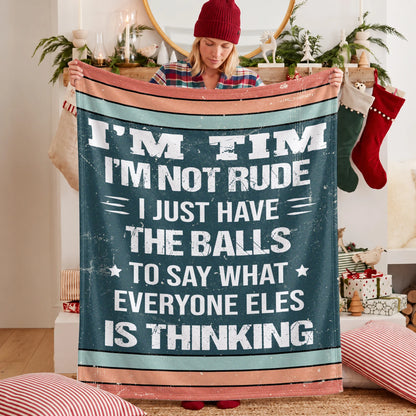 I'm Name Not Rude Just Have the Balls Fleece Blanket TIM 13K1 BK65