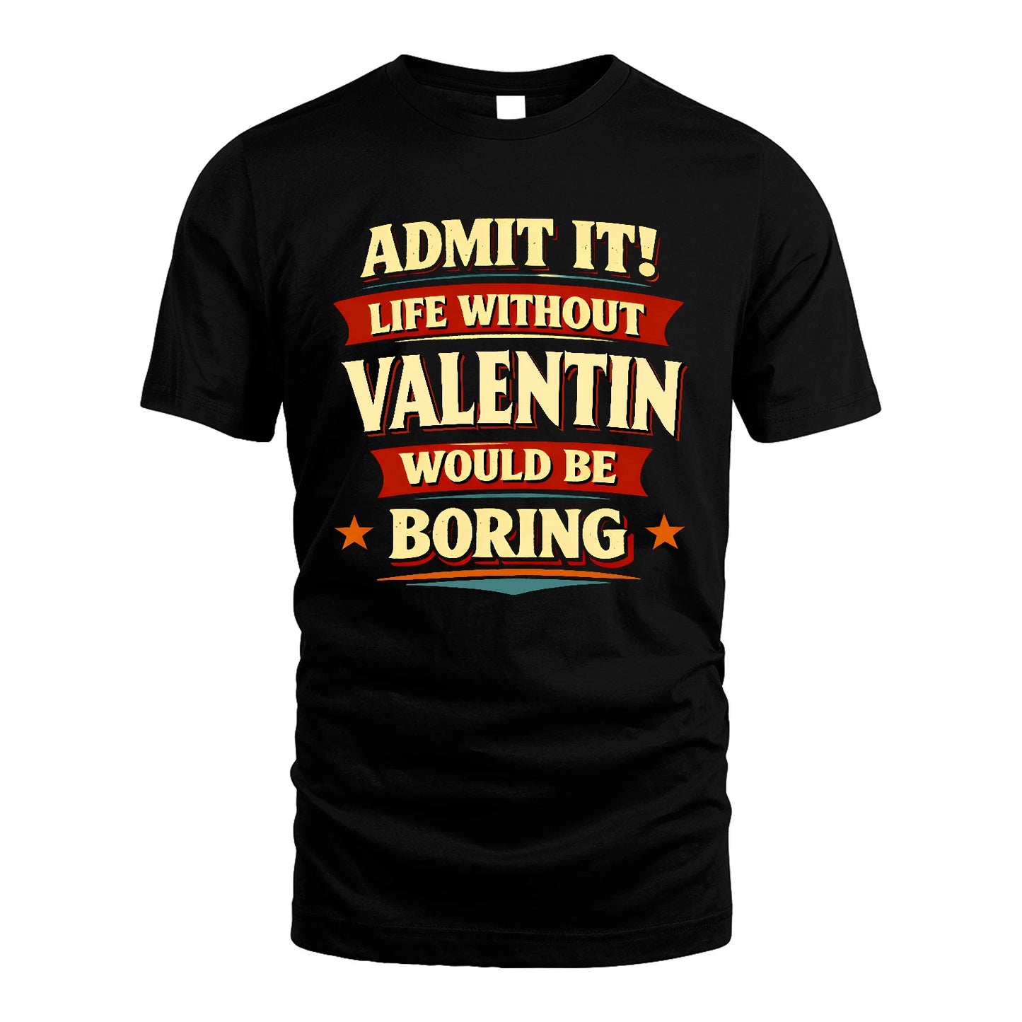 VALENTIN 13K3-503 Personalized "Admit It Life Without..."