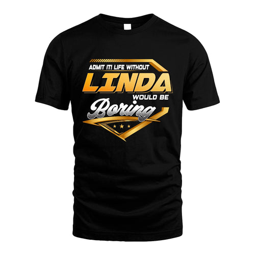 LINDA 13K1-513 Personalized "Admit It! Life Without ... Would Be Boring"
