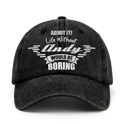 Admit It Life Without Your Name Would Be Boring Vintage Cap ANDY 13K1 C44PF