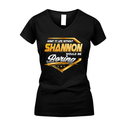 SHANNON 13K1-513 Personalized "Admit It! Life Without ... Would Be Boring"