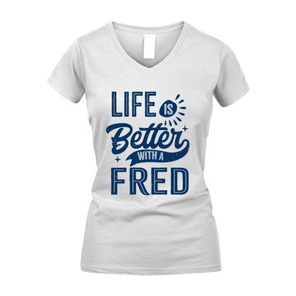 FRED 13K1-116 Personalized Name Quote T-Shirt Life Is Better With Unisex Gift