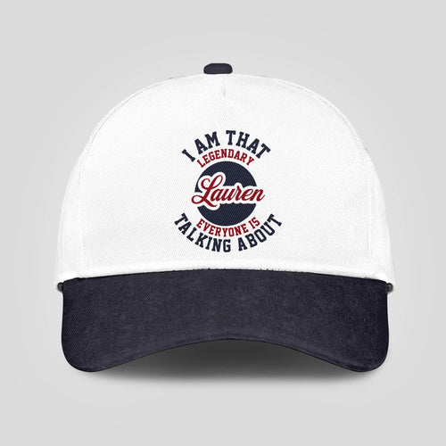 I Am That Legendary Your Name Everyone Is Talking About Baseball Cap LAUREN 13K1 C107PF