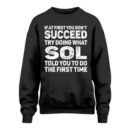 SOL 13K3-117Personalized Funny Quote Apparel If At First You Dont Succeed