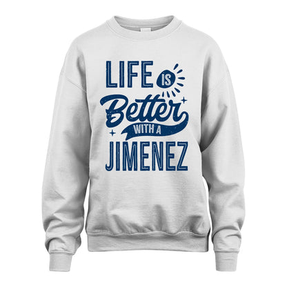 JIMENEZ 13K1-116 Personalized Name Quote T-Shirt Life Is Better With Unisex Gift