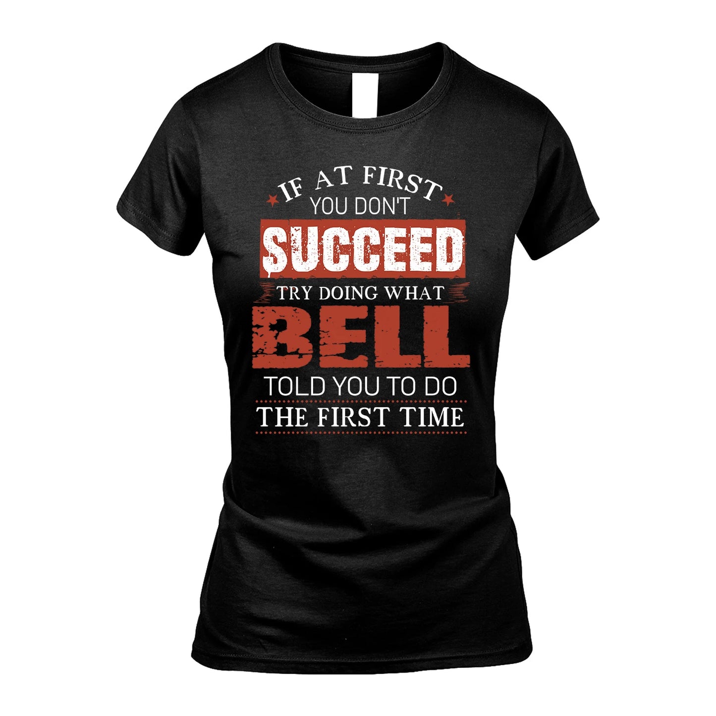 BELL 13K1-82–Personalized Funny Quote Apparel “If At First You Don’t Succeed”