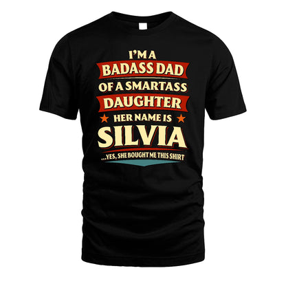 SILVIA 13K1-535 I'm A Badass Dad Of A Smartass Daughter Her Name Is ...
