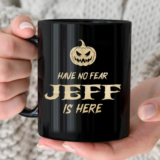 Have No Fear Your Name Is Here Halloween Pumpkin Mug JEFF 13K1 MG35