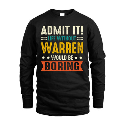 WARREN 13K1-124–Personalized Funny Quote Apparel “Life Without NAME Would Be Boring”