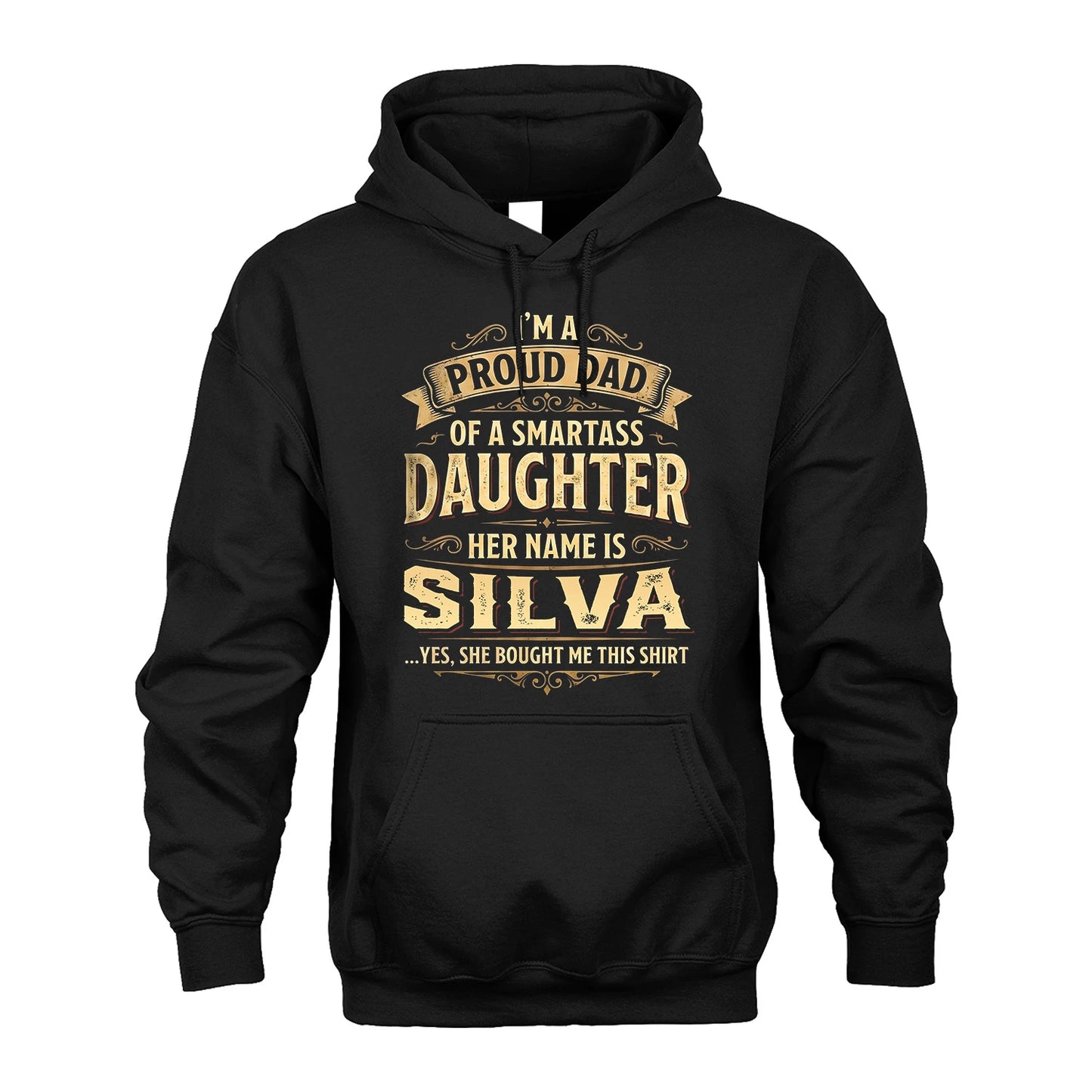 SILVA 13K1-356 I'm A Proud Dad Of A Smartass Daughter Her Name Is...