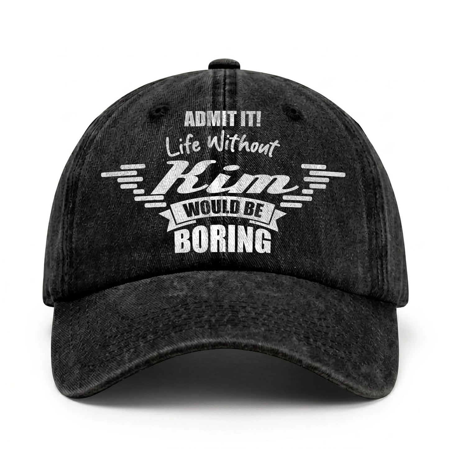 Admit It Life Without Your Name Would Be Boring Vintage Cap KIM 13K1 C44PF
