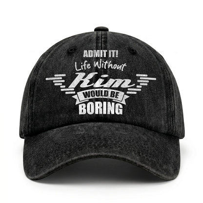 Admit It Life Without Your Name Would Be Boring Vintage Cap KIM 13K1 C44PF