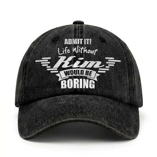 Admit It Life Without Your Name Would Be Boring Vintage Cap KIM 13K1 C44PF